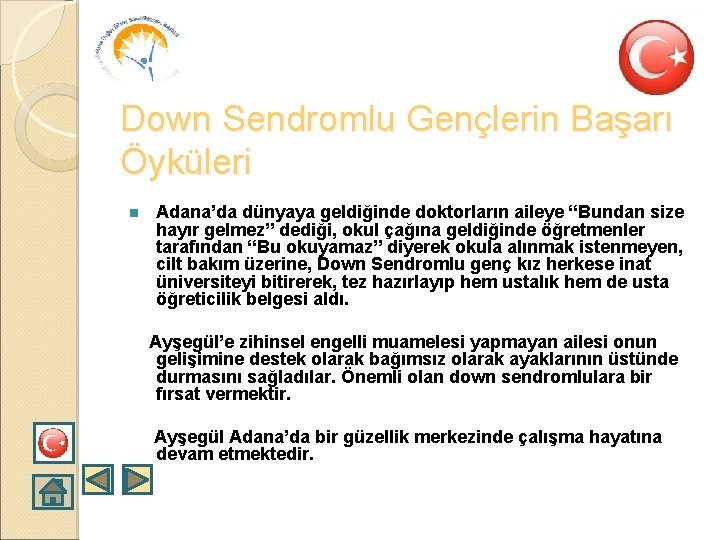 Down Sendromlu Gençlerin Başarı Öyküleri n Adana’da dünyaya geldiğinde doktorların aileye “Bundan size hayır