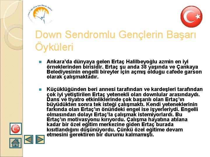 Down Sendromlu Gençlerin Başarı Öyküleri n Ankara’da dünyaya gelen Ertaç Halilbeyoğlu azmin en iyi