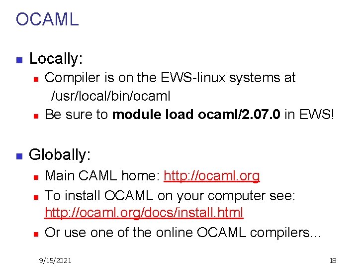 OCAML n Locally: n n n Compiler is on the EWS-linux systems at /usr/local/bin/ocaml