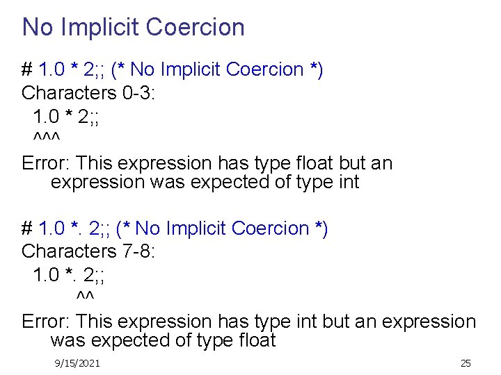 No Implicit Coercion # 1. 0 * 2; ; (* No Implicit Coercion *)