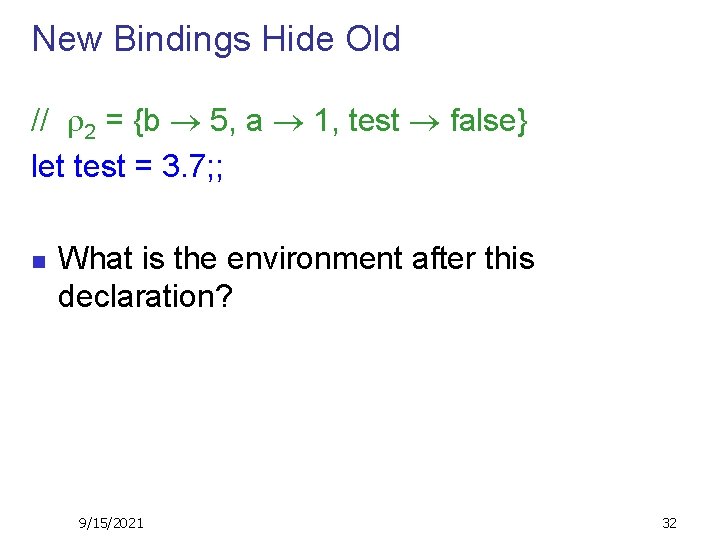 New Bindings Hide Old // 2 = {b 5, a 1, test false} let