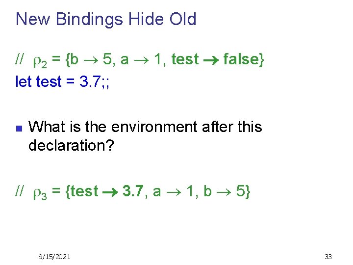 New Bindings Hide Old // 2 = {b 5, a 1, test false} let