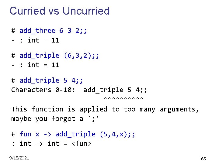 Curried vs Uncurried # add_three 6 3 2; ; - : int = 11