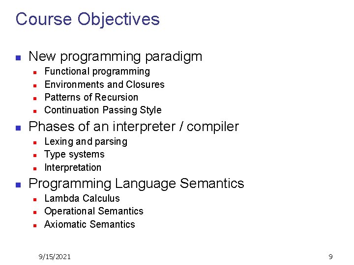 Course Objectives n New programming paradigm n n n Phases of an interpreter /