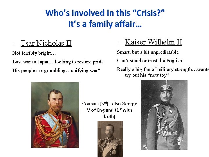 Who’s involved in this “Crisis? ” It’s a family affair… 2. Tsar Nicholas II