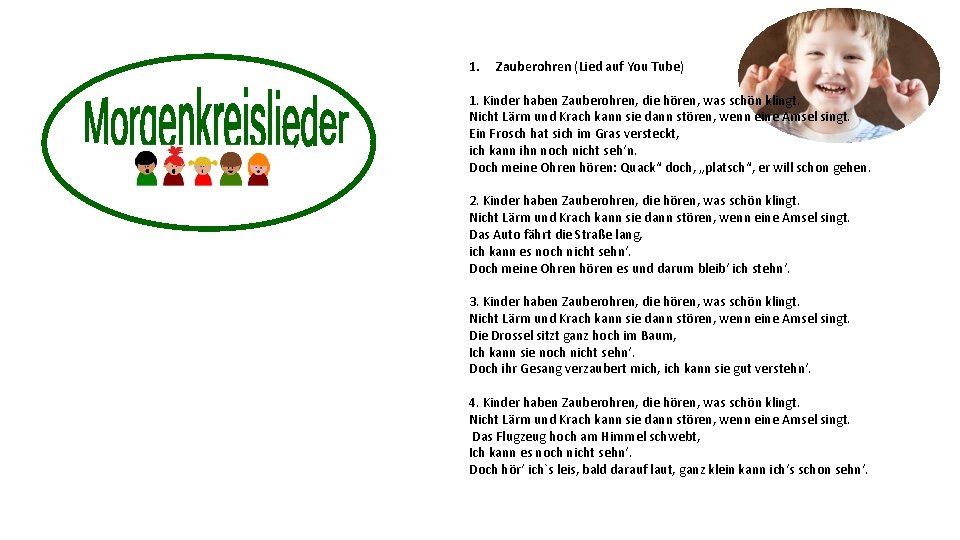 1. Zauberohren (Lied auf You Tube) 1. Kinder haben Zauberohren, die hören, was schön