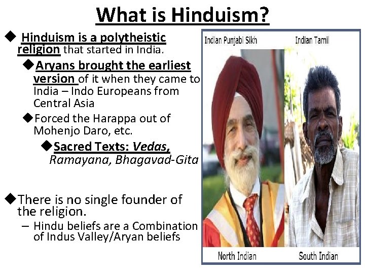 What is Hinduism? u Hinduism is a polytheistic religion that started in India. u.