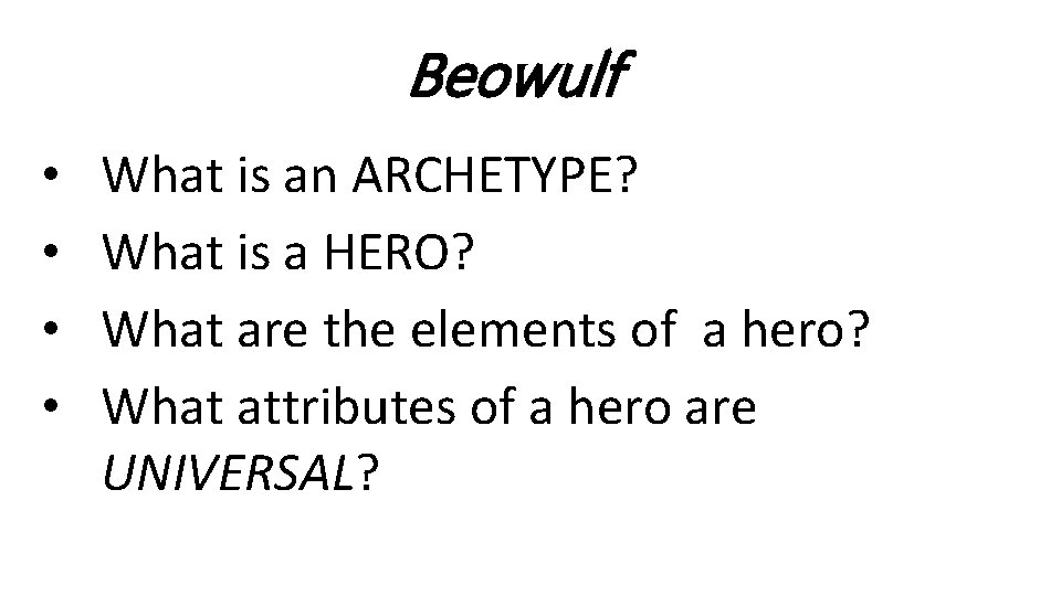 Beowulf • • What is an ARCHETYPE? What is a HERO? What are the