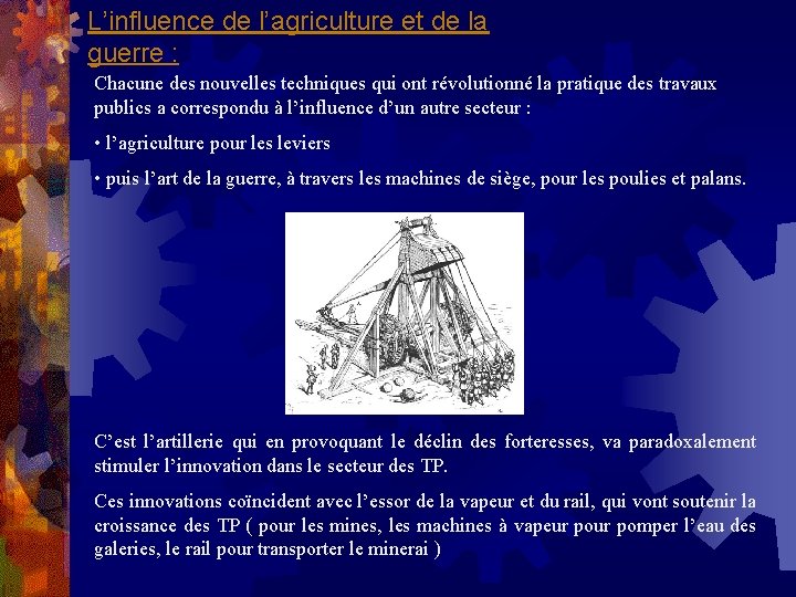 L’influence de l’agriculture et de la guerre : Chacune des nouvelles techniques qui ont