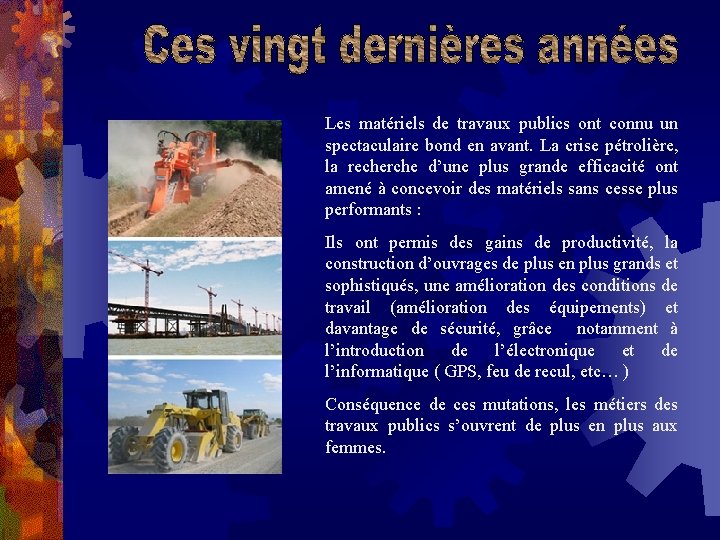 Les matériels de travaux publics ont connu un spectaculaire bond en avant. La crise