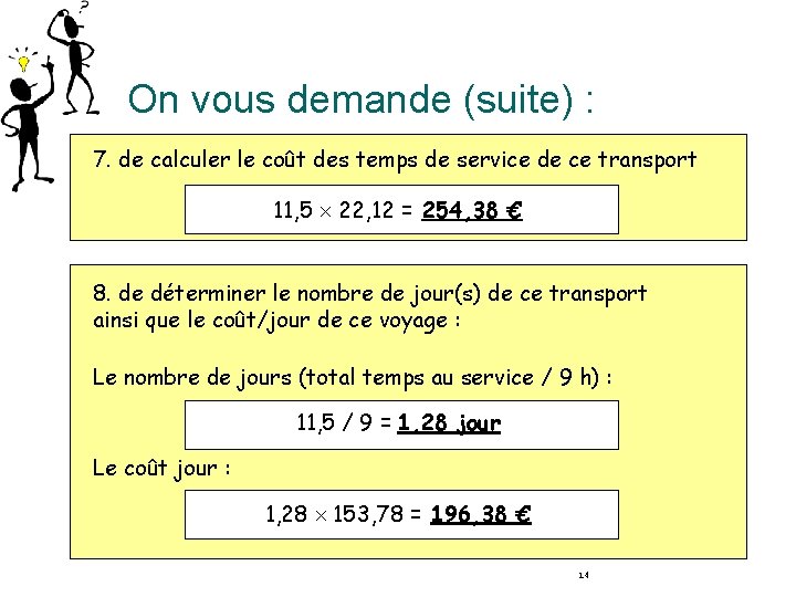 On vous demande (suite) : 7. de calculer le coût des temps de service