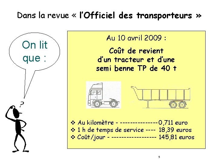 Dans la revue « l’Officiel des transporteurs » On lit que : Au 10