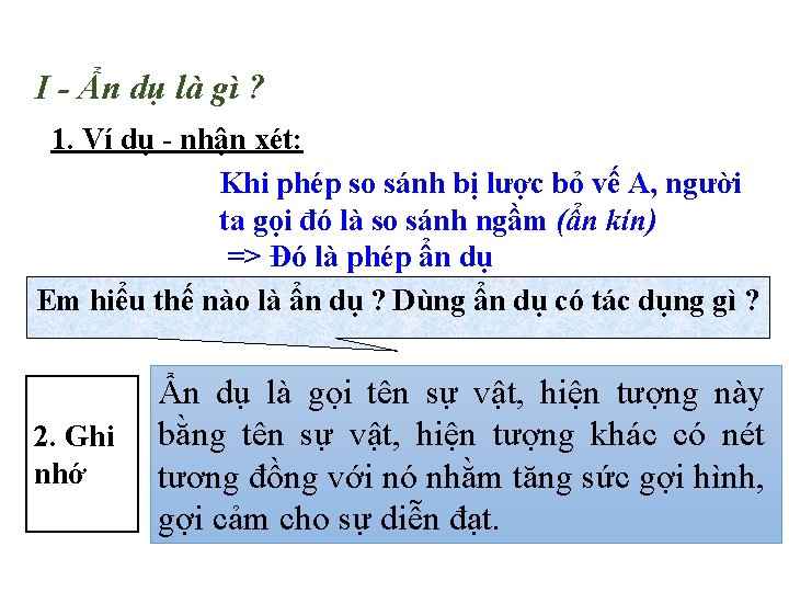 I - Ẩn dụ là gì ? 1. Ví dụ - nhận xét: Khi