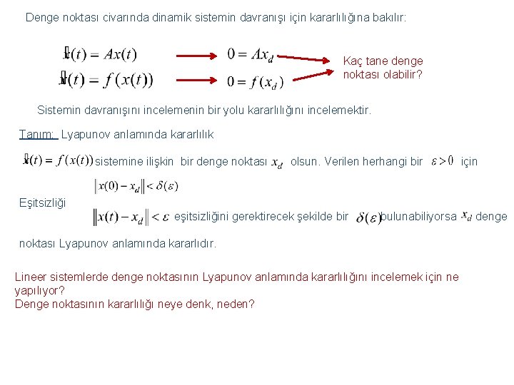 Denge noktası civarında dinamik sistemin davranışı için kararlılığına bakılır: Kaç tane denge noktası olabilir?