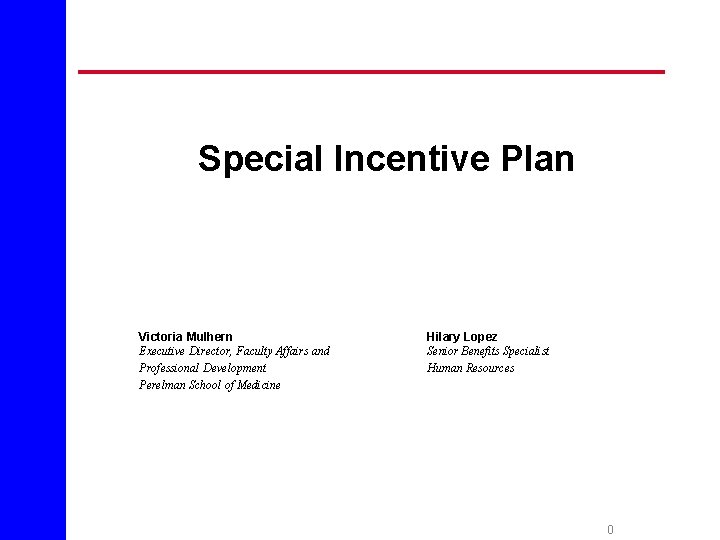 Special Incentive Plan Victoria Mulhern Executive Director, Faculty Affairs and Professional Development Perelman School