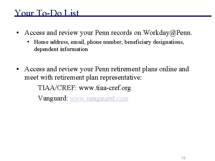 Your To-Do List • Access and review your Penn records on Workday@Penn. • Home