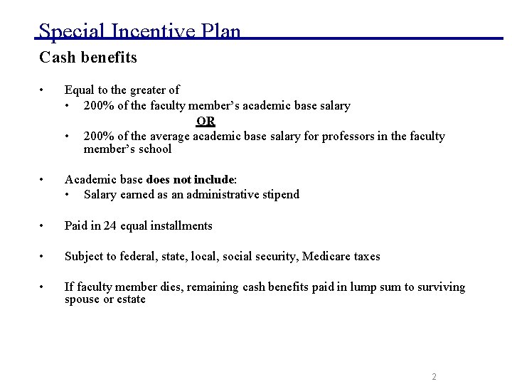 Special Incentive Plan Cash benefits • Equal to the greater of • 200% of