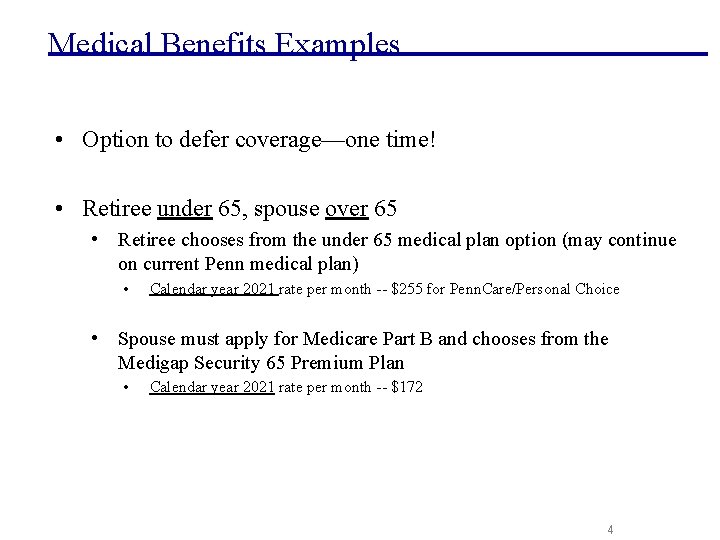 Medical Benefits Examples • Option to defer coverage—one time! • Retiree under 65, spouse