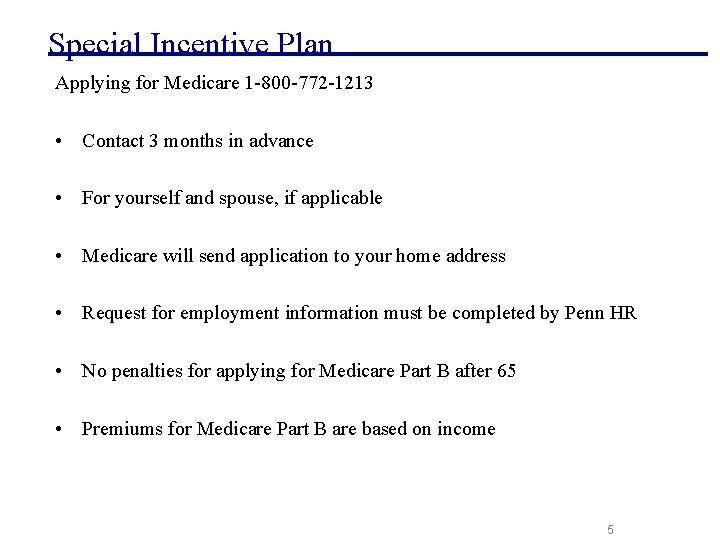 Special Incentive Plan Applying for Medicare 1 -800 -772 -1213 • Contact 3 months