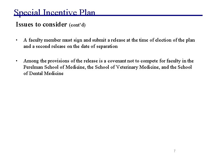 Special Incentive Plan Issues to consider (cont’d) • A faculty member must sign and