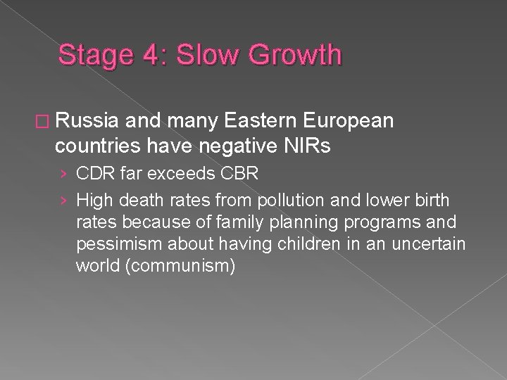 Stage 4: Slow Growth � Russia and many Eastern European countries have negative NIRs