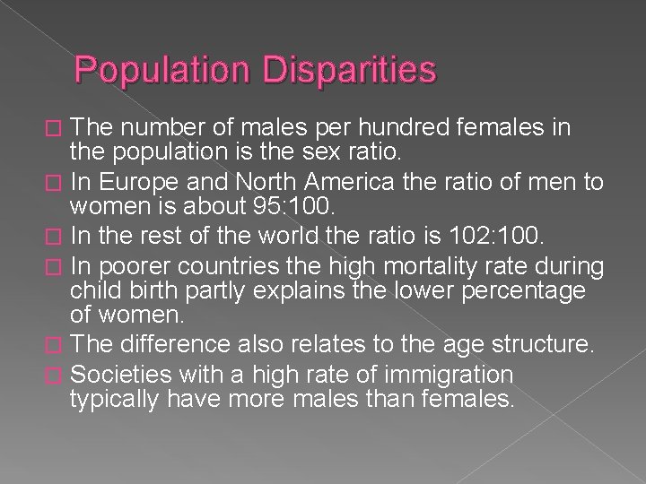 Population Disparities The number of males per hundred females in the population is the