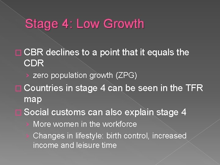 Stage 4: Low Growth � CBR declines to a point that it equals the