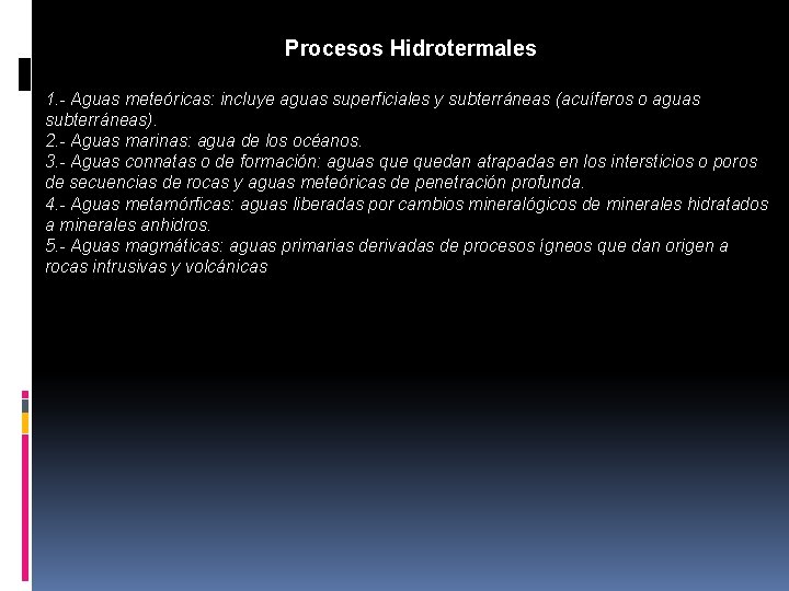 Procesos Hidrotermales 1. - Aguas meteóricas: incluye aguas superficiales y subterráneas (acuíferos o aguas