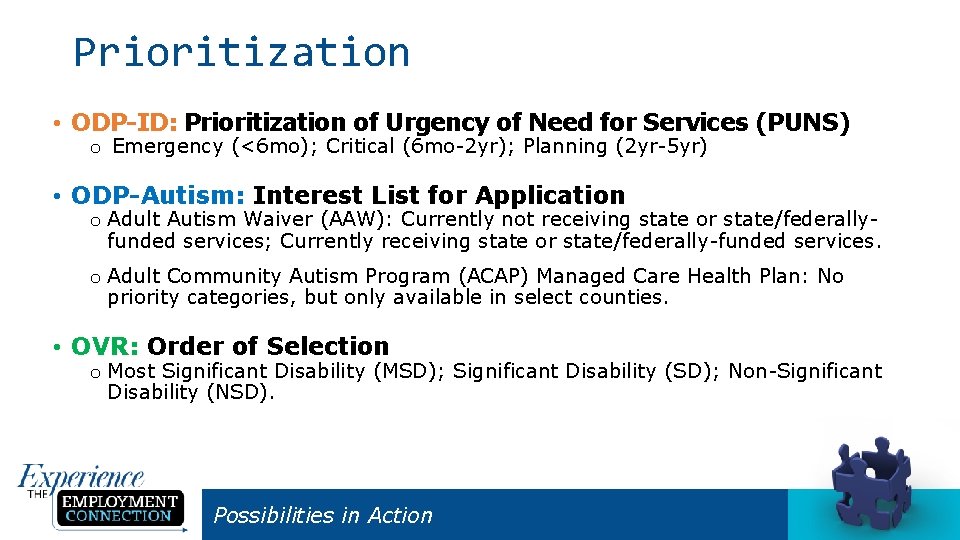 Prioritization • ODP-ID: Prioritization of Urgency of Need for Services (PUNS) o Emergency (<6