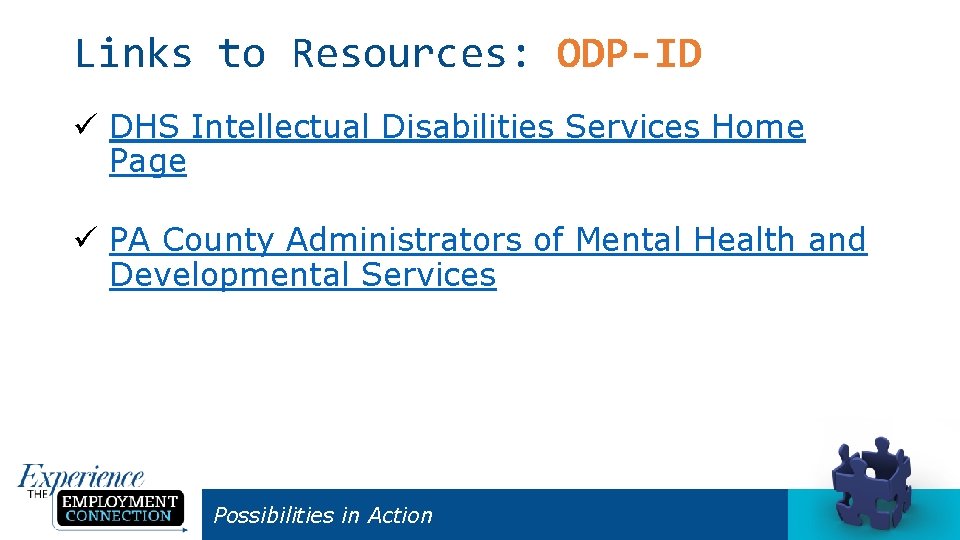 Links to Resources: ODP-ID ü DHS Intellectual Disabilities Services Home Page ü PA County