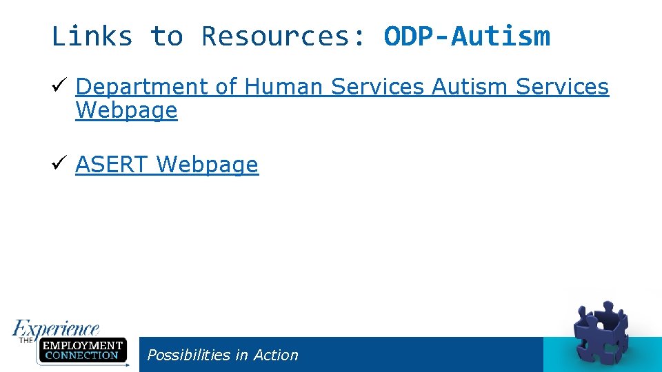 Links to Resources: ODP-Autism ü Department of Human Services Autism Services Webpage ü ASERT