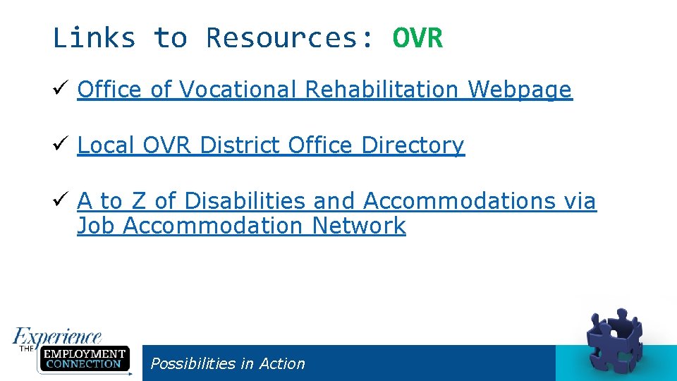 Links to Resources: OVR ü Office of Vocational Rehabilitation Webpage ü Local OVR District