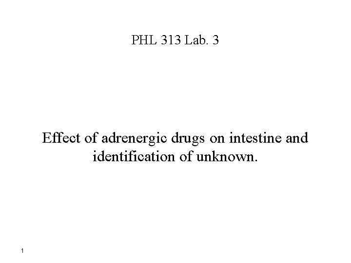 PHL 313 Lab. 3 Effect of adrenergic drugs on intestine and identification of unknown.