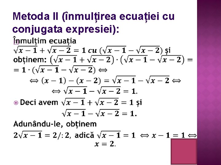 Metoda II (înmulțirea ecuației cu conjugata expresiei): � 