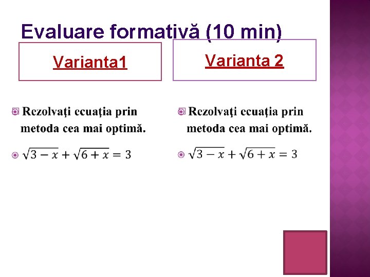 Evaluare formativă (10 min) Varianta 2 Varianta 1 � � 