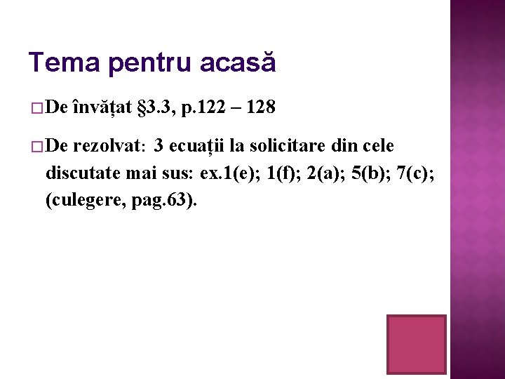 Tema pentru acasă � De învățat § 3. 3, p. 122 – 128 rezolvat: