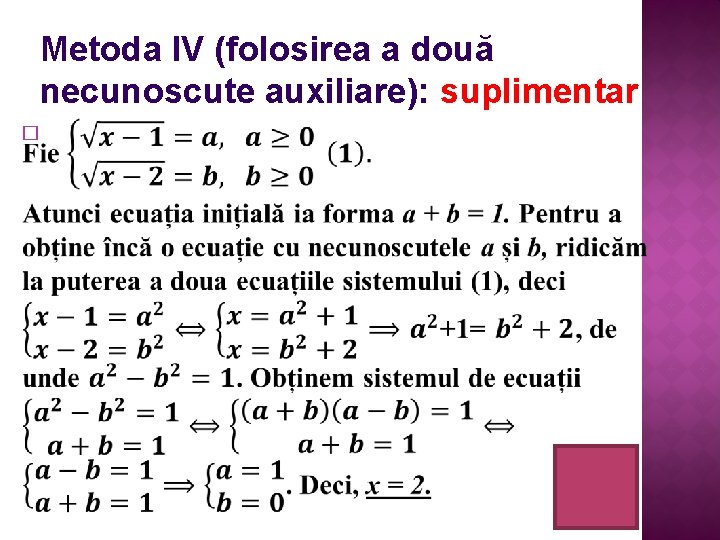 Metoda IV (folosirea a două necunoscute auxiliare): suplimentar � 