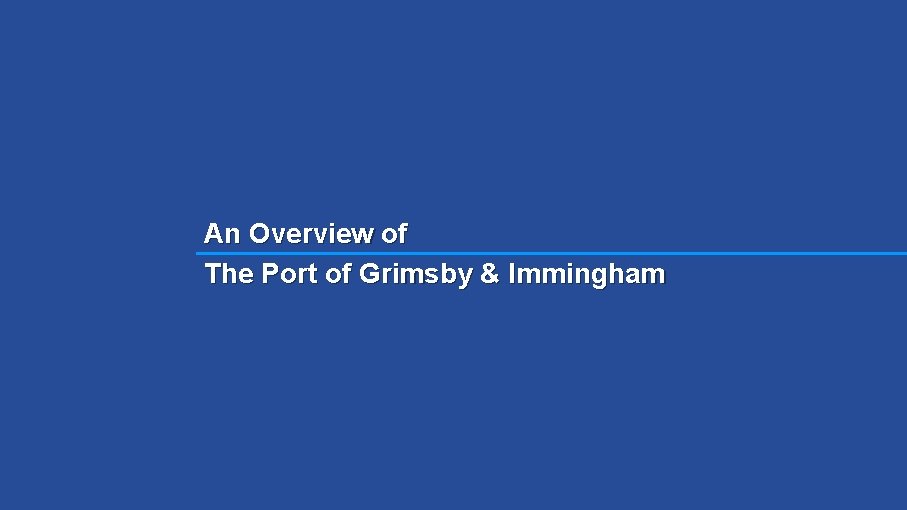 An Overview of The Port of Grimsby & Immingham 