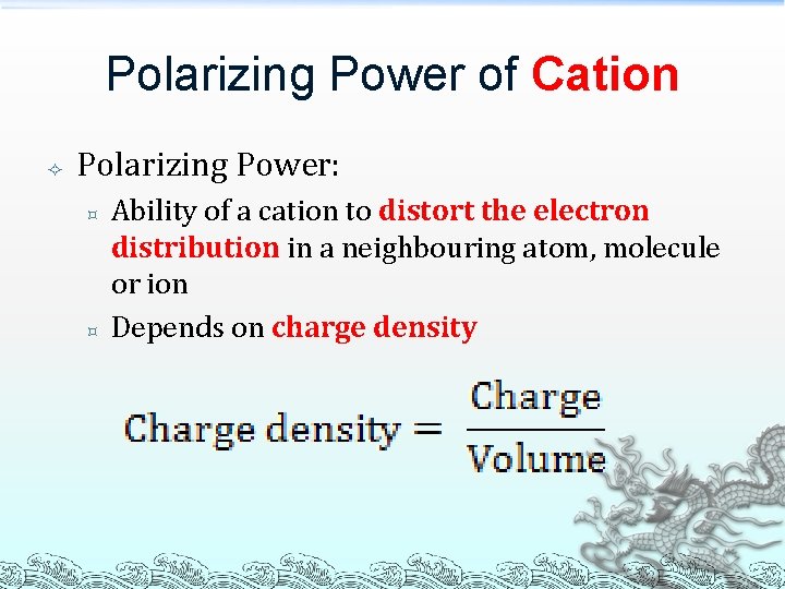 Polarizing Power of Cation Polarizing Power: ³ ³ Ability of a cation to distort Polarizing Power of Cation Polarizing Power: ³ ³ Ability of a cation to distort