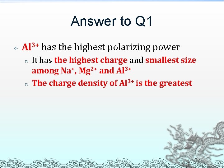 Answer to Q 1 Al 3+ has the highest polarizing power ³ ³ It Answer to Q 1 Al 3+ has the highest polarizing power ³ ³ It