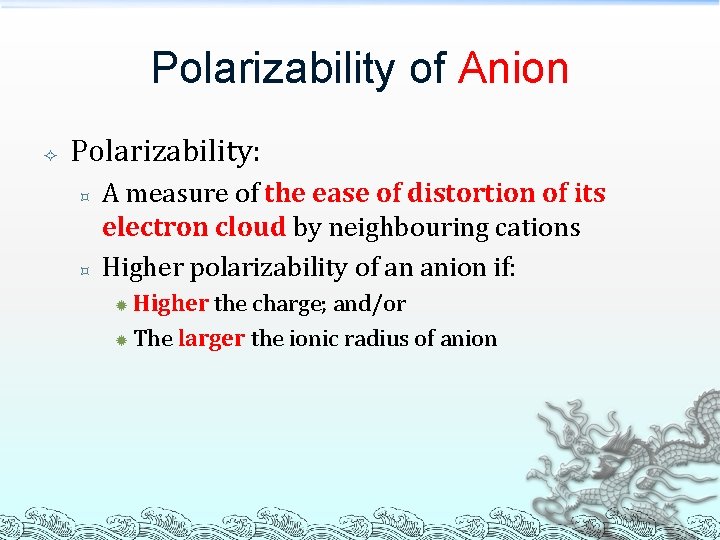 Polarizability of Anion Polarizability: ³ ³ A measure of the ease of distortion of Polarizability of Anion Polarizability: ³ ³ A measure of the ease of distortion of