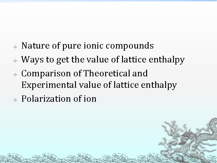 Nature of pure ionic compounds Ways to get the value of lattice enthalpy Nature of pure ionic compounds Ways to get the value of lattice enthalpy