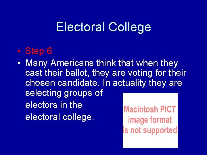 Electoral College • Step 6 • Many Americans think that when they cast their Electoral College • Step 6 • Many Americans think that when they cast their