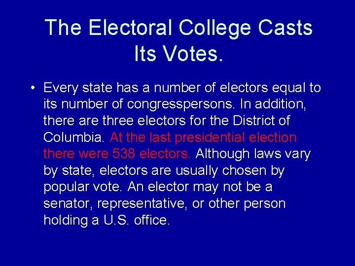 The Electoral College Casts Its Votes. • Every state has a number of electors The Electoral College Casts Its Votes. • Every state has a number of electors