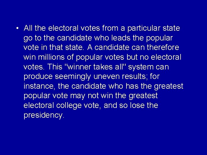 • All the electoral votes from a particular state go to the candidate • All the electoral votes from a particular state go to the candidate