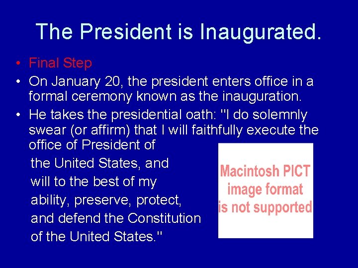 The President is Inaugurated. • Final Step • On January 20, the president enters The President is Inaugurated. • Final Step • On January 20, the president enters