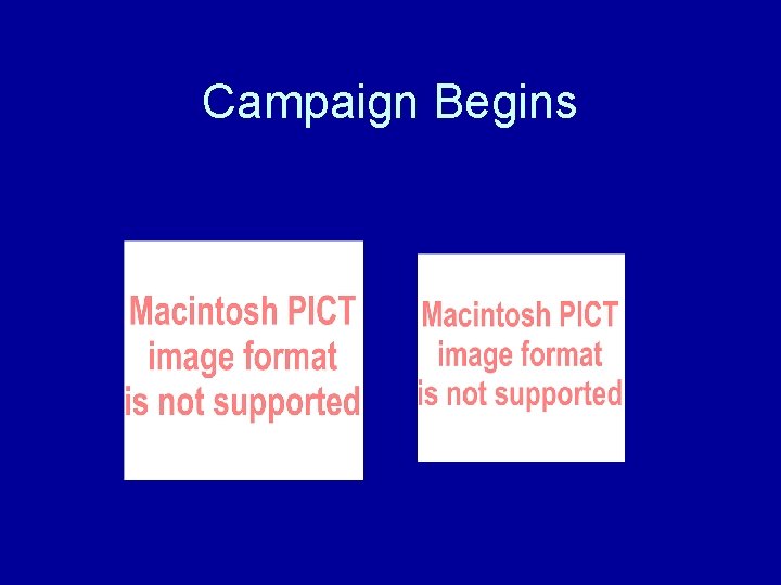 Campaign Begins Campaign Begins