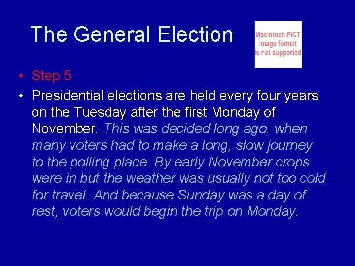 The General Election • Step 5 • Presidential elections are held every four years The General Election • Step 5 • Presidential elections are held every four years