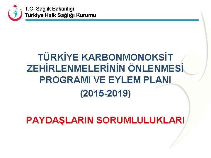 T. C. Sağlık Bakanlığı Türkiye Halk Sağlığı Kurumu TÜRKİYE KARBONMONOKSİT ZEHİRLENMELERİNİN ÖNLENMESİ PROGRAMI VE