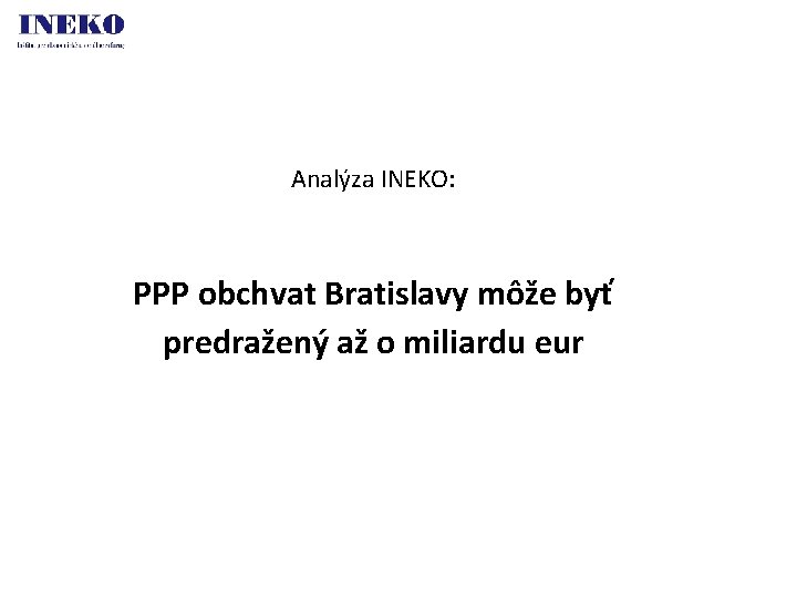 Analýza INEKO: PPP obchvat Bratislavy môže byť predražený až o miliardu eur 